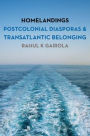 Homelandings: Postcolonial Diasporas and Transatlantic Belonging