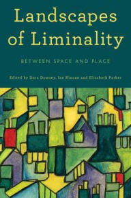 Title: Landscapes of Liminality: Between Space and Place, Author: Dara Downey