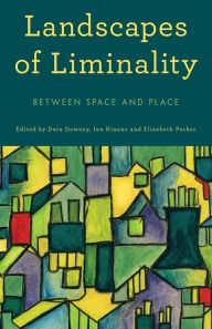 Title: Landscapes of Liminality: Between Space and Place, Author: Dara Downey