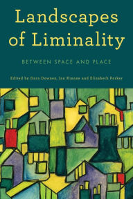 Title: Landscapes of Liminality: Between Space and Place, Author: Dara Downey