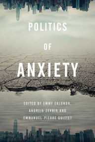 Title: Politics of Anxiety, Author: Emmy Eklundh