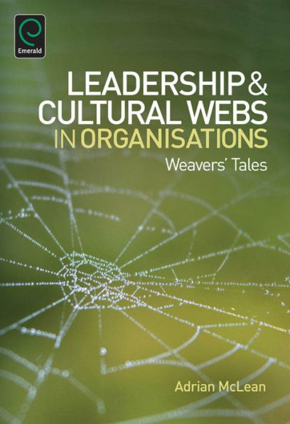 Leadership and Cultural Webs in Organisations: Weavers' Tales