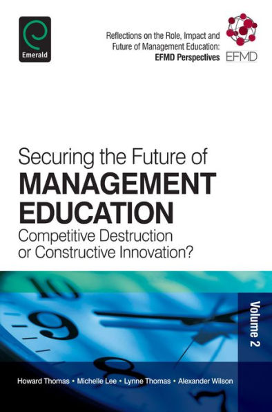 Securing the Future of Management Education: Competitive Destruction or Constructive Innovation?