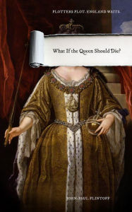 Title: What If the Queen Should Die?, Author: John-Paul  Flintoff
