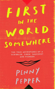 Title: First in the World Somewhere, Author: Penny Pepper