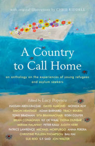 Title: A Country to Call Home: An anthology on the experiences of young refugees and asylum seekers, Author: Lucy Popescu