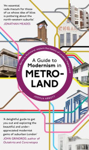 Title: A Guide to Modernism in Metro-Land, Author: Joshua Abbott