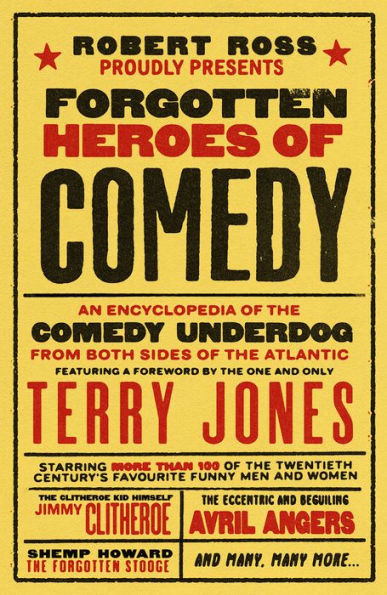 Forgotten Heroes of Comedy: An Encyclopedia the Comedy Underdog