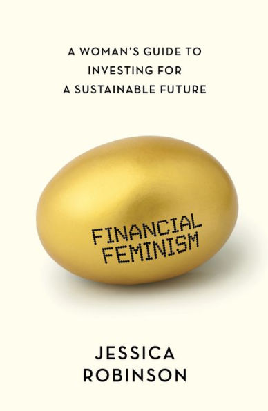 Financial Feminism: a Woman's Guide to Investing for Sustainable Future