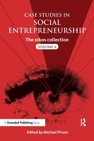 Case Studies Social Entrepreneurship: The oikos collection Vol. 4
