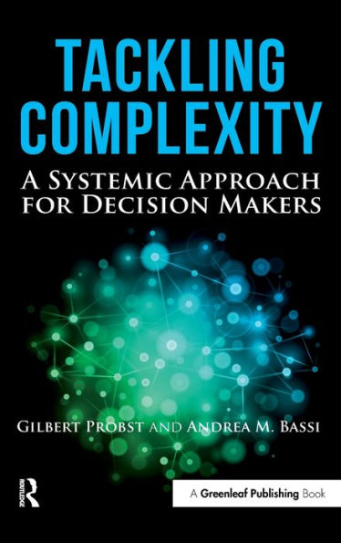 Tackling Complexity: A Systemic Approach for Decision Makers / Edition 1