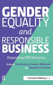 Title: Gender Equality and Responsible Business: Expanding CSR Horizons, Author: Kate Grosser