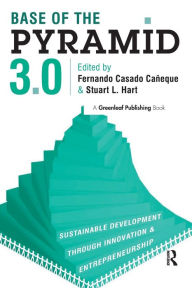 Title: Base of the Pyramid 3.0: Sustainable Development through Innovation and Entrepreneurship / Edition 1, Author: Fernando Casado Caneque