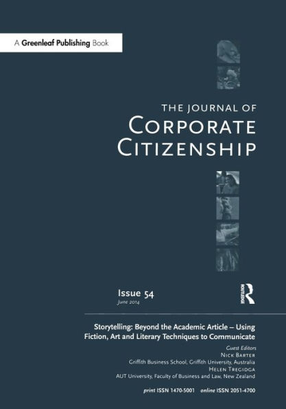 Storytelling: Beyond the Academic Article - Using Fiction, Art and Literary Techniques to Communicate: A special theme issue of The Journal of Corporate Citizenship (Issue 54) / Edition 1