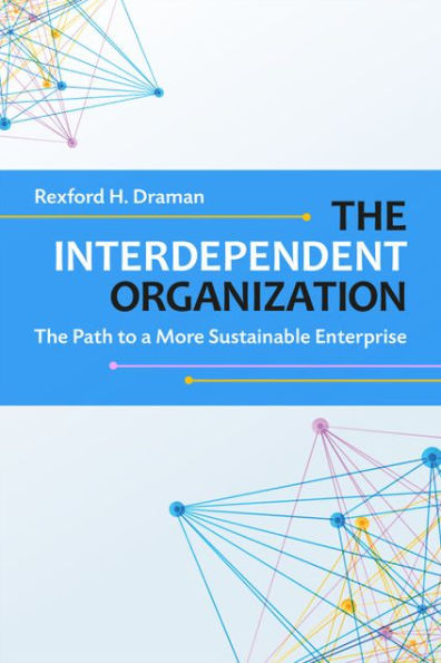 The Interdependent Organization: Path to a More Sustainable Enterprise