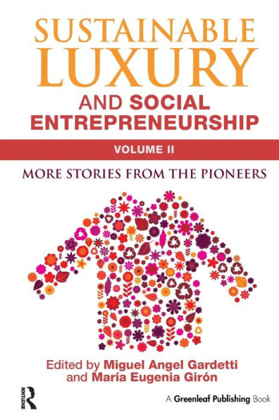 Sustainable Luxury and Social Entrepreneurship Volume II: More Stories from the Pioneers