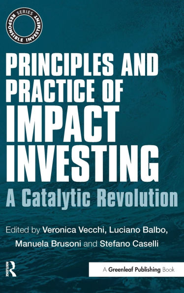 Principles and Practice of Impact Investing: A Catalytic Revolution
