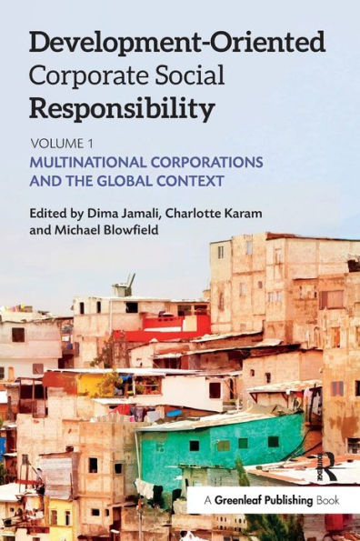 Development-Oriented Corporate Social Responsibility: Volume 1: Multinational Corporations and the Global Context