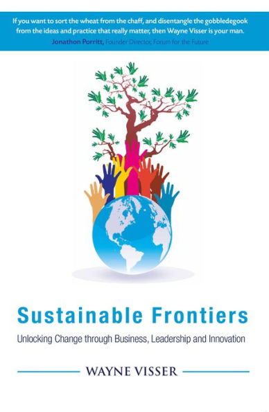 Sustainable Frontiers: Unlocking Change through Business, Leadership and Innovation / Edition 1