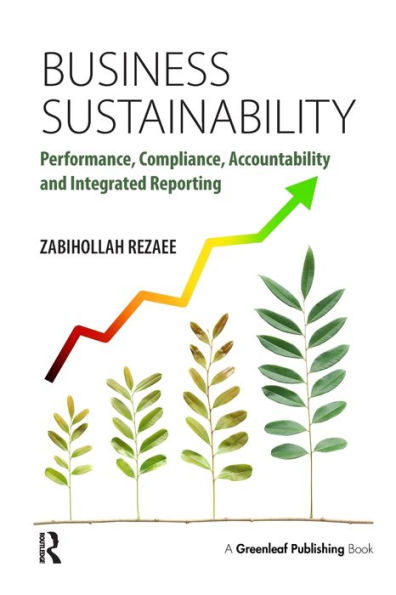 Business Sustainability: Performance, Compliance, Accountability and Integrated Reporting / Edition 1