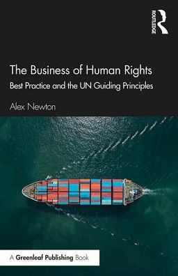 the Business of Human Rights: Best Practice and UN Guiding Principles