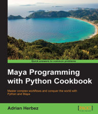 Title: Maya Programming with Python Cookbook, Author: Adrian Herbez
