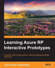 Title: Learning Axure RP Interactive Prototypes, Author: John Henry Krahenbuhl