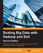 Scaling Big Data with Hadoop and Solr - Second Edition
