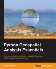Title: Python Geospatial Analysis Essentials, Author: Erik Westra