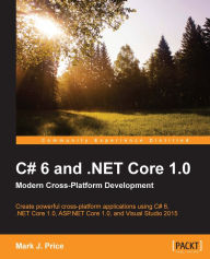 Title: C# 6 and .NET Core 1.0: Modern Cross-Platform Development, Author: Mark J. Price