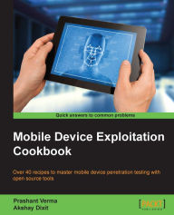 Title: Mobile Device Exploitation Cookbook, Author: Prashant Verma