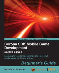 Title: Corona SDK Mobile Game Development: Beginner's Guide - Second Edition, Author: Michelle M. Fernandez