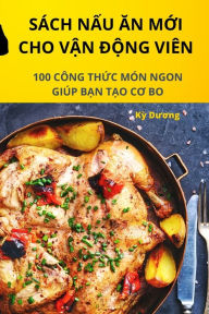 Title: Sï¿½ch NẤu Ăn MỚi Cho VẬn ĐỘng Viï¿½n, Author: Kỳ Dương