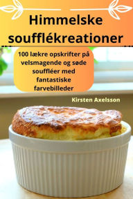 Title: Himmelske soufflékreationer, Author: Kirsten Axelsson