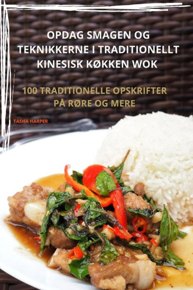 OPDAG SMAGEN OG TEKNIKKERNE I TRADITIONELLT KINESISK KØKKEN WOK