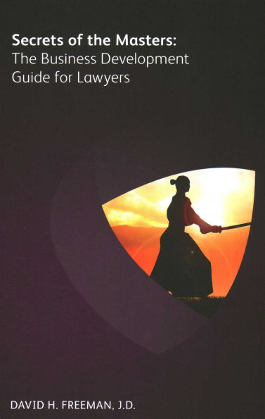 Secrets of The Masters: Business Development Guide for Lawyers