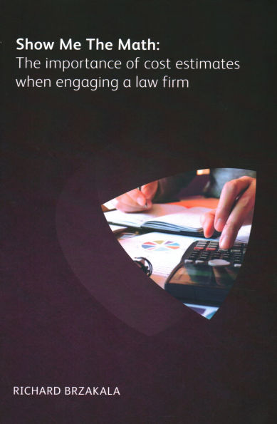 Show Me The Math: Importance of Cost Estimates When Engaging a Law Firm