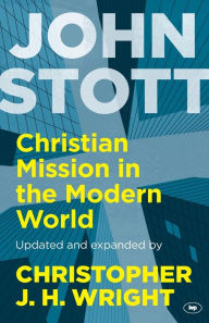 Title: Christian Mission in the Modern World, Author: John Stott and Christopher J H Wright