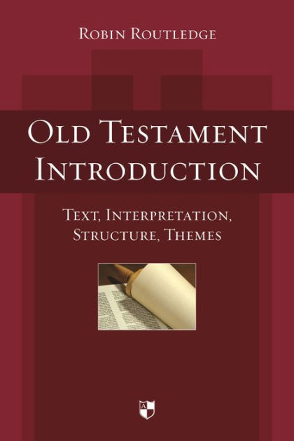 Old Testament Introduction: Text, Interpretation, Structure, Themes by ...