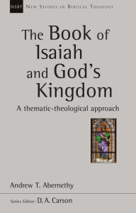 Title: The Book of Isaiah and God's Kingdom, Author: Andrew Abernethy