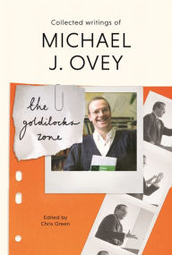 Title: The Goldilocks Zone: Collected Writings Of Michael J. Ovey, Author: Chris Green