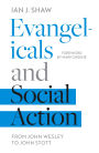 Evangelicals and Social Action: From John Wesley To John Stott