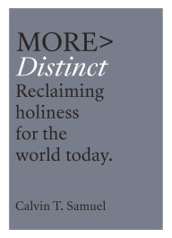 Title: More Distinct: Reclaiming Holiness for the World Today, Author: Calvin Samuel