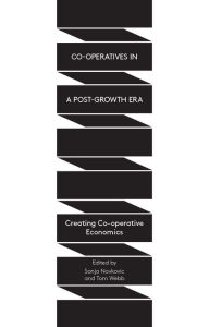 Title: Co-operatives in a Post-Growth Era: Creating Co-operative Economics, Author: Tom Webb