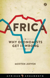 Title: Africa: Why Economists Get It Wrong, Author: Morten Jerven