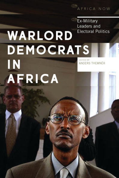 Warlord Democrats Africa: Ex-Military Leaders and Electoral Politics