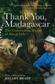 Title: Thank You, Madagascar: The Conservation Diaries of Alison Jolly, Author: Alison Jolly