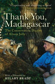 Title: Thank You, Madagascar: The Conservation Diaries of Alison Jolly, Author: Alison Jolly