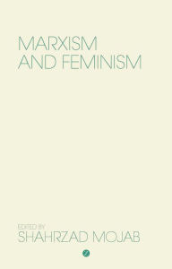 Title: Marxism and Feminism, Author: Shahrzad  Mojab