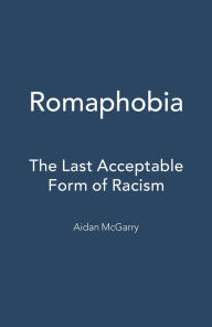 Title: Romaphobia: The Last Acceptable Form of Racism, Author: Dr Aidan McGarry